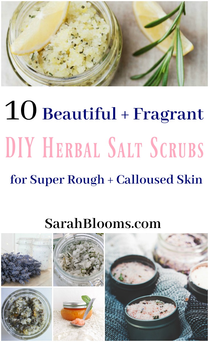 10 DIY Herbal Salt Scrubs for Super Rough + Calloused Skin