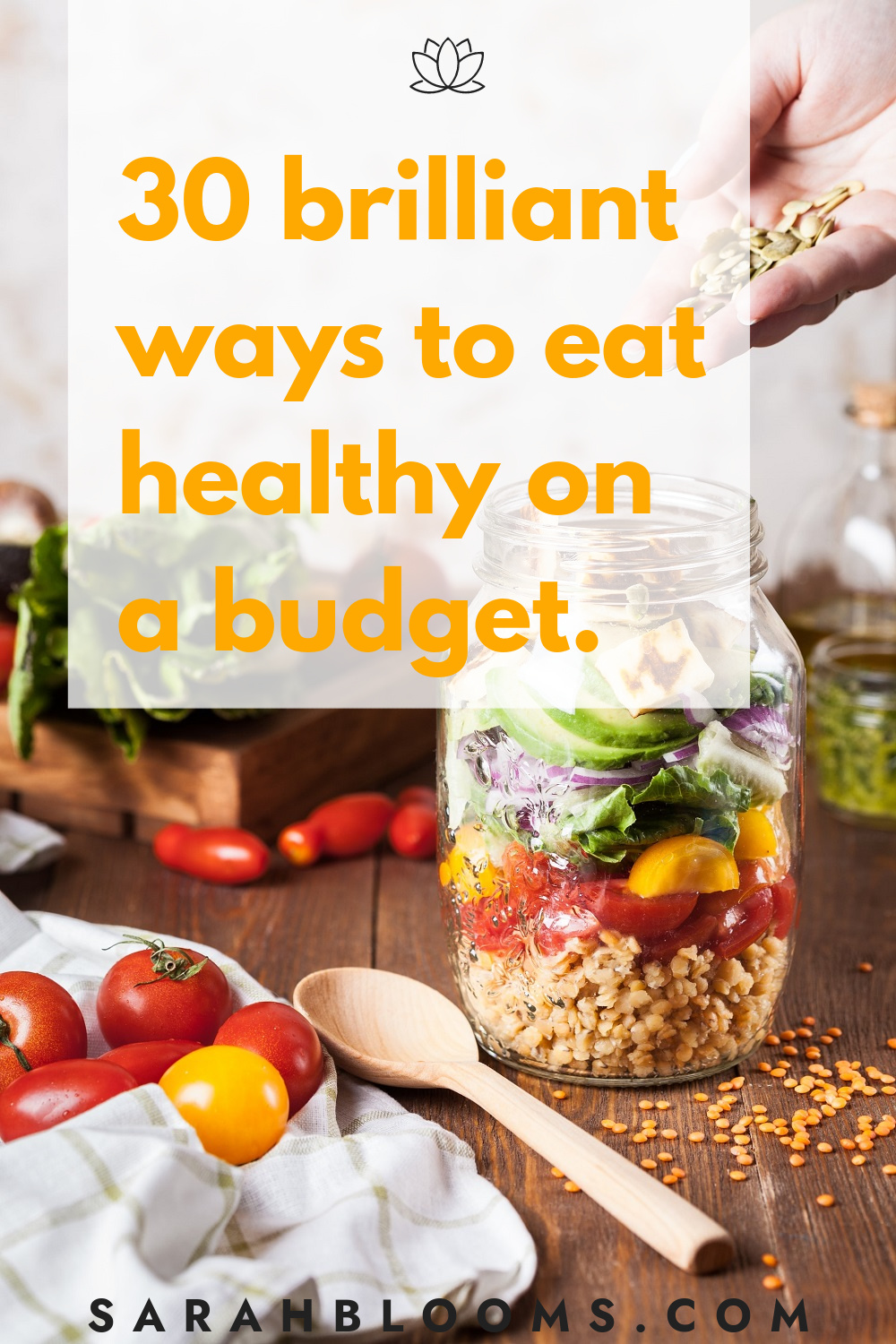 30 Brilliant Ways To Eat Healthy On A Budget • Sarah Blooms