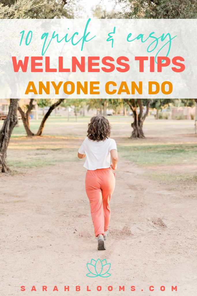 Get healthier and happier with these 10 Super Simple Wellness Tips that anyone can do! Transform your health and wellness with these Quick and Easy Health Tips that can make a big impact. Little steps can add up to big payoff with these Wellness Tips that are so easy anyone can do them! #wellnesstips #healthtips #holistichealth #sarahblooms