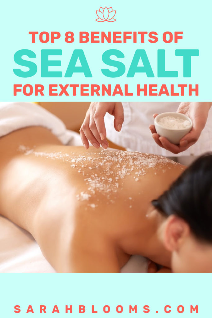 Treat rough skin, body aches, psoriasis, acne, and more with sea salt! Sea salt is a wonderful natural treatment for a variety of external ailments. Learn more about all the ways sea salt can improve your health naturally! #seasalt #seasaltbenefits #healthybenefitsofseasalt #healthtips #naturalhealth #sarahblooms
